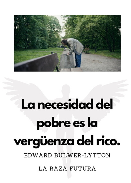 la necesidad del pobre es la vergüenza del rico.jpg